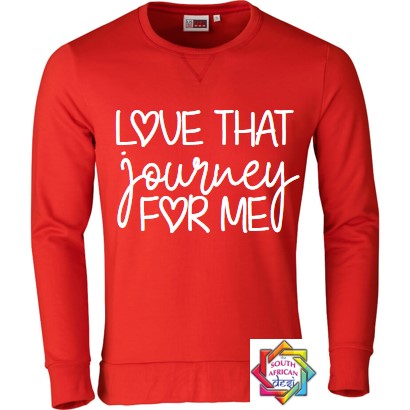 LOVE THAT JOURNEY FOR ME HOODIE/SWEATER | UNISEX