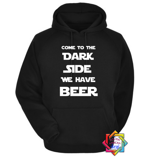 COME TO THE DARK SIDE WE HAVE BEER | STAR WARS INSPIRED | HOODIE/SWEATER | UNISEX