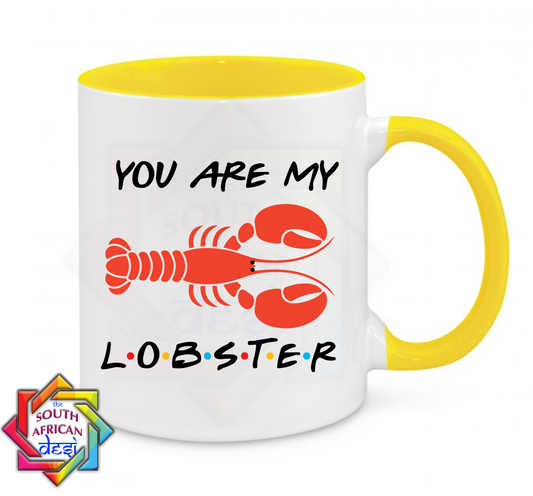 YOU ARE MY LOBSTER | FRIENDS INSPIRED MUG