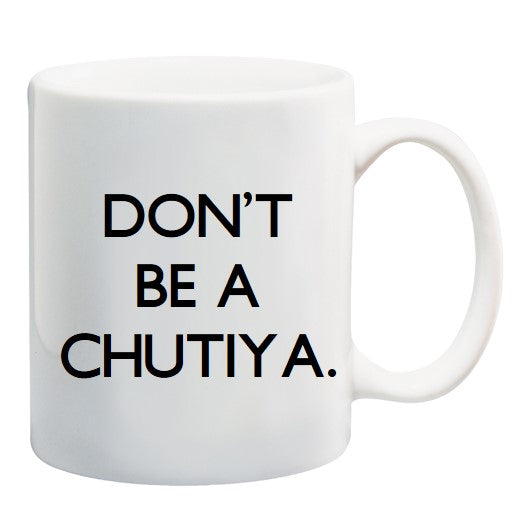 DON'T BE A CHUTIYA PLAIN MUG
