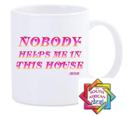 NOBODY HELPS ME IN THIS HOUSE MUG || MOTHERS DAY
