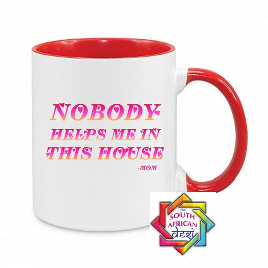 NOBODY HELPS ME IN THIS HOUSE MUG || MOTHERS DAY