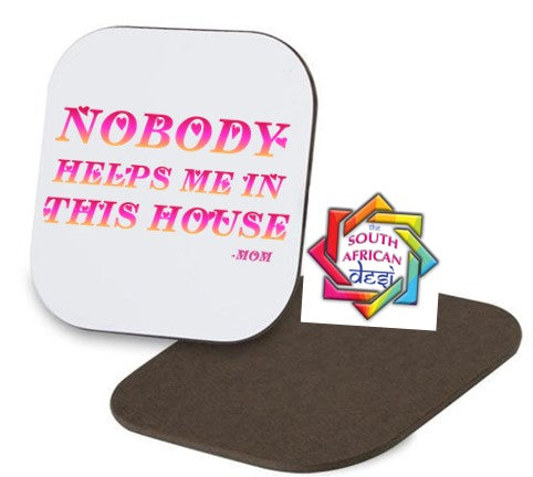 NOBODY HELPS ME IN THIS HOUSE Coaster | MOTHERS DAY