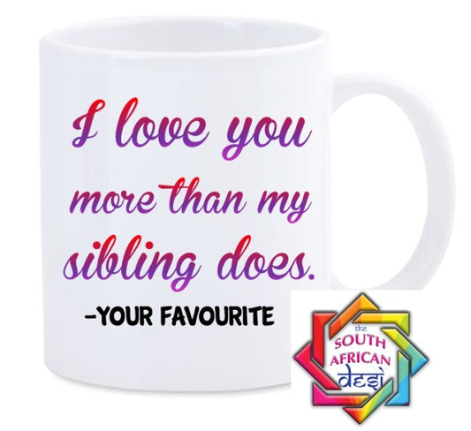 I LOVE YOU MORE THAN MY SIBLING DOES MUG || MOTHERS DAY