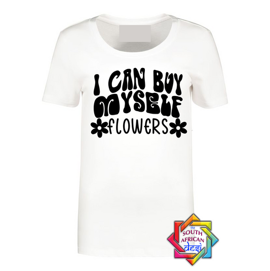I CAN BUY MYSELF FLOWERS T-SHIRT