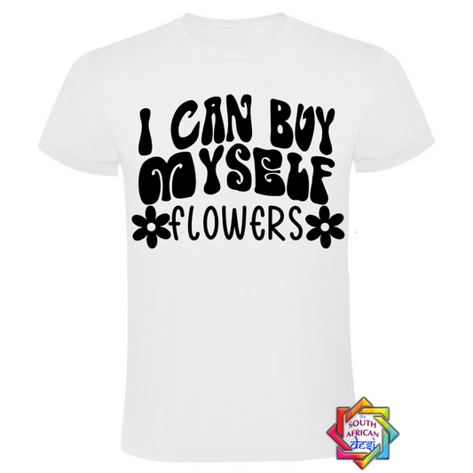 I CAN BUY MYSELF FLOWERS T-SHIRT
