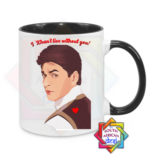 I 'KHAN'T' LIVE WITHOUT YOU - SHAHRUKH KHAN MUG | VALENTINES DAY