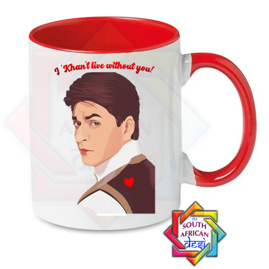 I 'KHAN'T' LIVE WITHOUT YOU - SHAHRUKH KHAN MUG | VALENTINES DAY