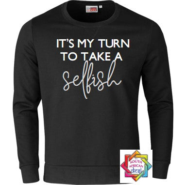 IT'S MY TURN TO TAKE A SELFISH (SCHITT'S CREEK INSPIRED) HOODIE/SWEATER | UNISEX