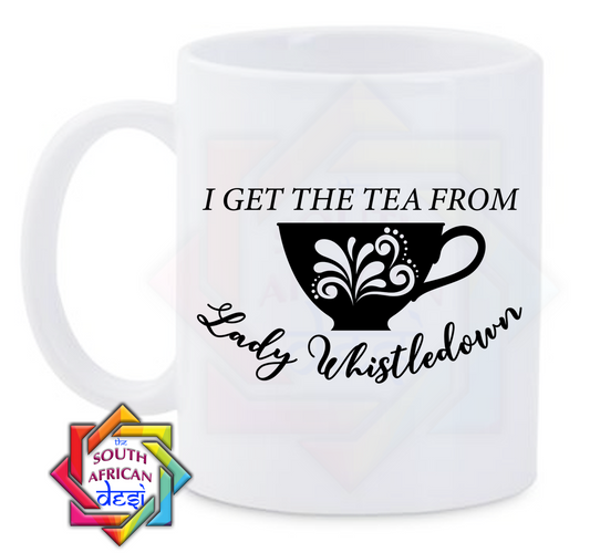 I GET THE TEA FROM LADY WHISTLEDOWN | BRIGERTON INSPIRED MUG