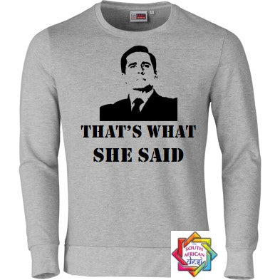 THAT'S WHAT SHE SAID (MICHAEL SCOTT) (THE OFFICE INSPIRED) HOODIE/SWEATER | UNISEX