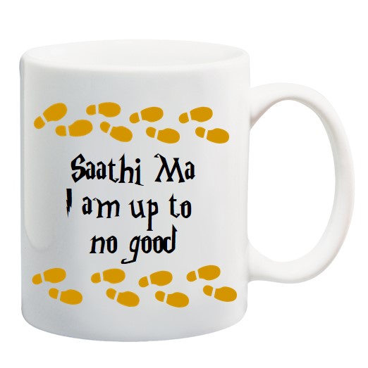 Saathi Ma I am Up To No Good  - Mug