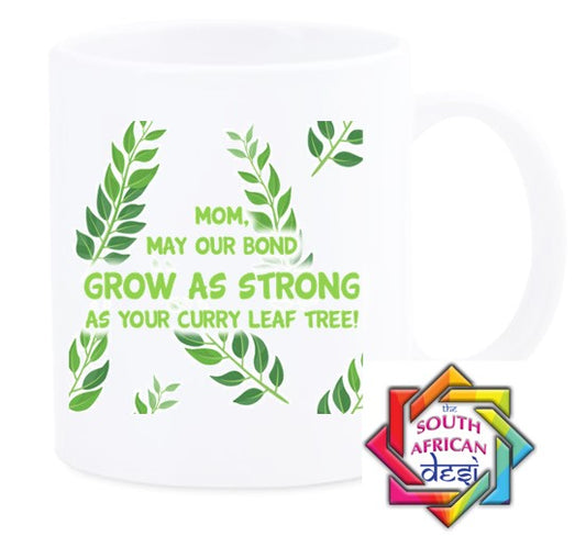 MOM MAY OUR BOND GROW AS STRONG AS YOUR CURRY LEAF TREE MUG || MOTHERS DAY
