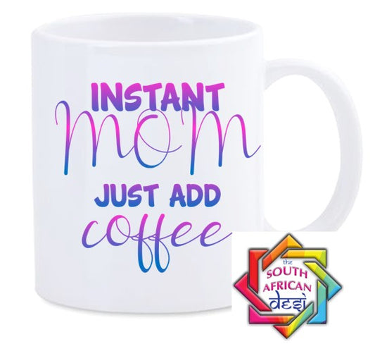 INSTANT MOM JUST ADD COFFEE MUG || MOTHERS DAY
