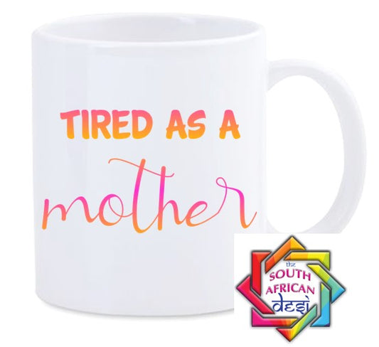 TIRED AS A MOTHER MUG || MOTHERS DAY