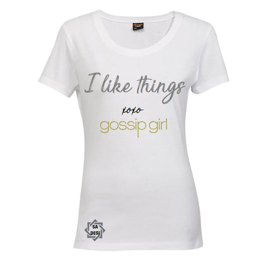 I LIKE THINGS | GOSSIP GIRL INSPIRED T SHIRT