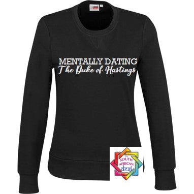 MENTALLY DATING THE DUKE OF HASTINGS (BRIDGERTON INSPIRED) HOODIE/SWEATER | UNISEX