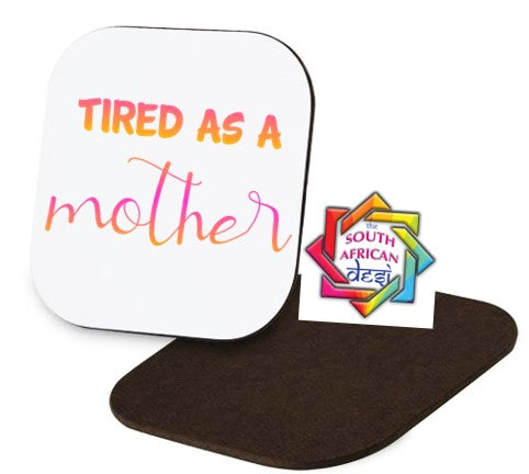 TIRED AS A MOTHER Coaster | MOTHERS DAY
