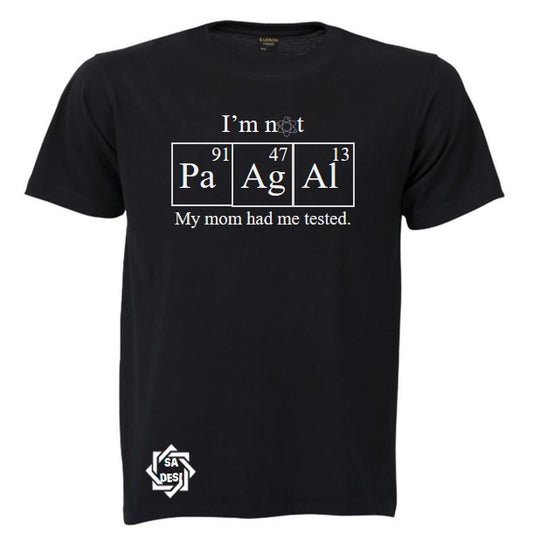 I'M NOT PAAGAL MY MOM HAD ME TESTED | BIG BANG THEORY INSPIRED T SHIRT