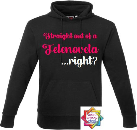 STRAIGHT OUT OF A TELENOVELA ... RIGHT? (JANE THE VIRGIN INSPIRED) HOODIE/SWEATER | UNISEX
