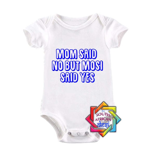 MUM SAID NO BUT MOSI SAID YES BABY VEST/ONESIE