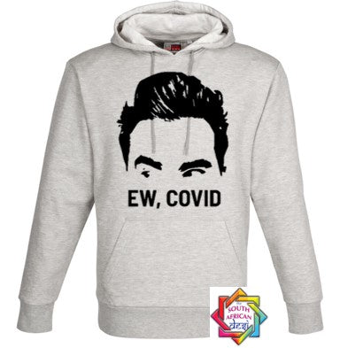 EW, COVID (SCHITT'S CREEK INSPIRED) HOODIE/SWEATER | UNISEX