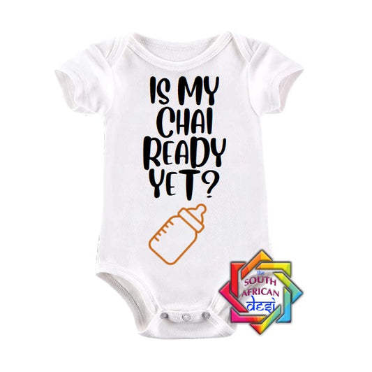 IS MY CHAI READY YET? BABY VEST/ONESIE