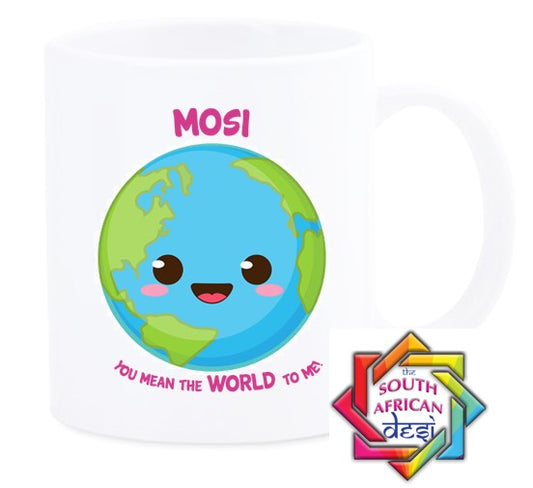 MOSI YOU MEAN THE WORLD TO ME MUG || MOTHERS DAY
