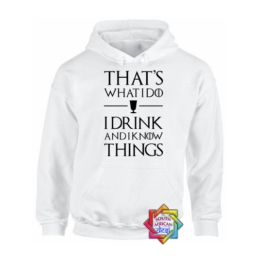 THAT'S WHAT I DO I DRINK & I KNOW THINGS | GAME OF THRONES INSPIRED | HOODIE/SWEATER | UNISEX