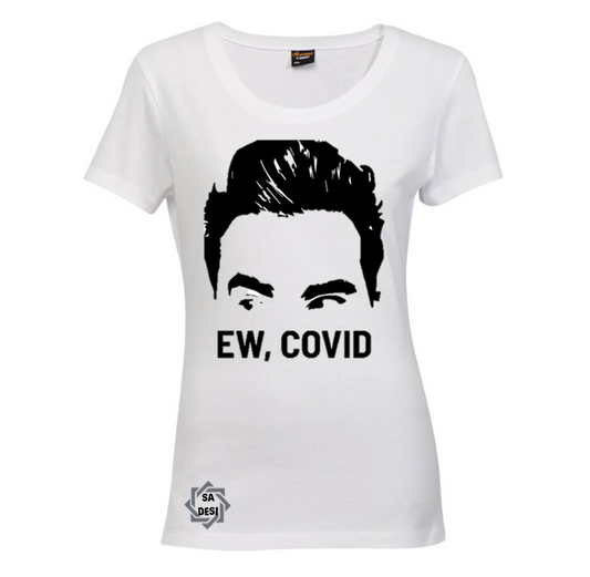 EW, COVID | SCHITTS CREEK INSPIRED T SHIRT