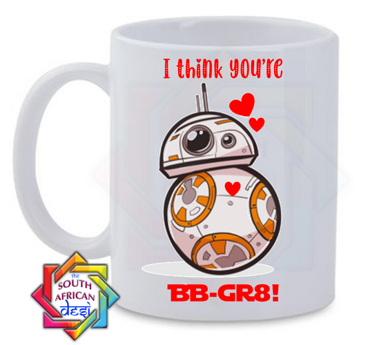 I THINK YOU'RE BB-GR8! | STAR WARS INSPIRED MUG