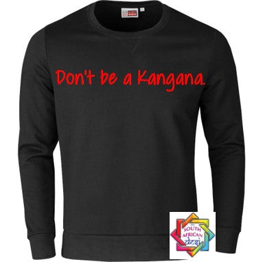 DON'T BE A KANGANA HOODIE/SWEATER | UNISEX