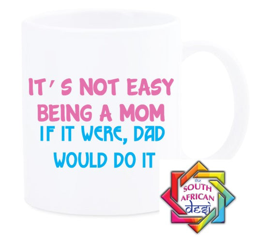 ITS NOT EASY BEING A MOM MUG || MOTHERS DAY