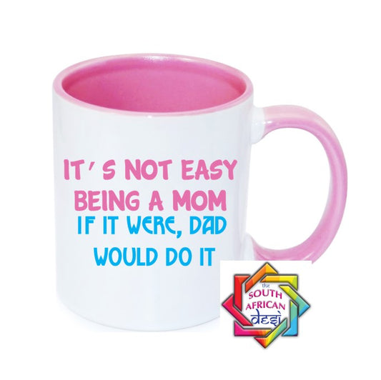 ITS NOT EASY BEING A MOM MUG || MOTHERS DAY