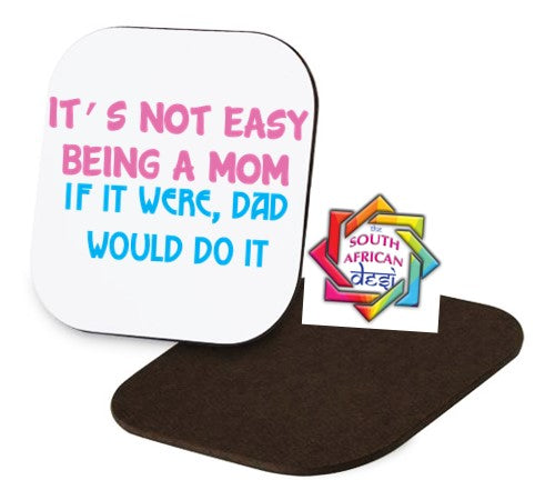 IT'S NOT EASY BEING A MOM Coaster | MOTHERS DAY