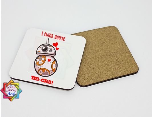 I THINK YOU'RE BB-GR8! | STAR WARS INSPIRED COASTER