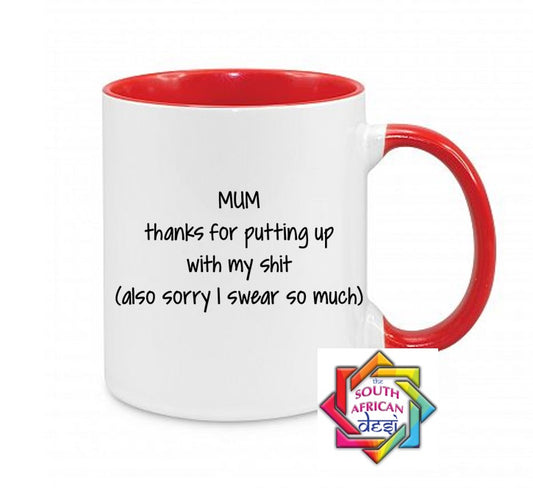 MUM THANKS FOR PUTTING UP WITH MY SHIT MUG || MOTHERS DAY