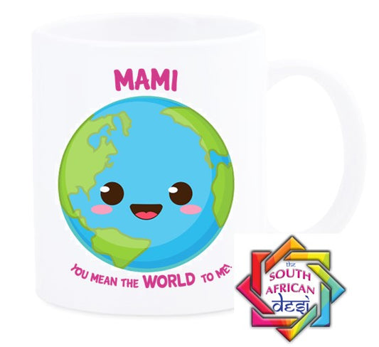 MAMI YOU MEAN THE WORLD TO ME MUG || MOTHERS DAY