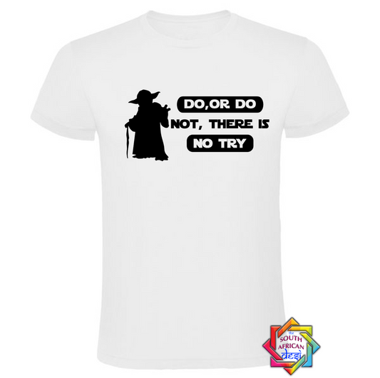 DO OR DO NOT THERE IS NO TRY - YODHA | STAR WARS INSPIRED T SHIRT