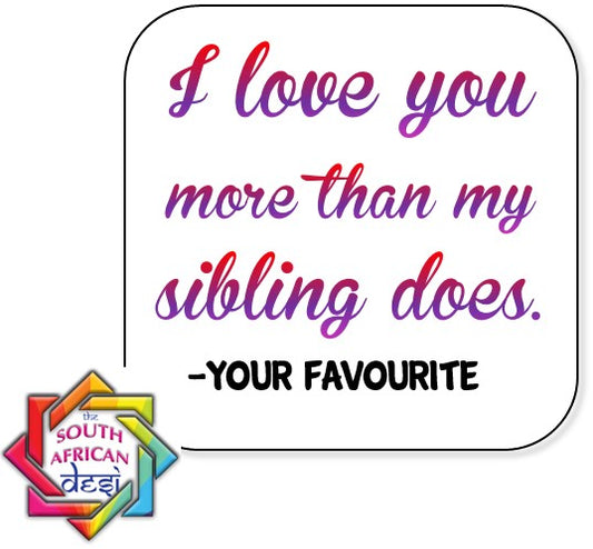 I LOVE YOU MORE THAN MY SIBLING DOES FRIDGE MAGNET | MOTHERS DAY
