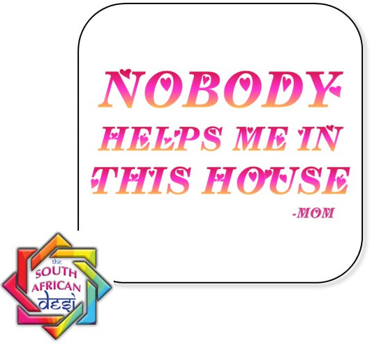 NOBODY HELPS ME IN THIS HOUSE FRIDGE MAGNET | MOTHERS DAY