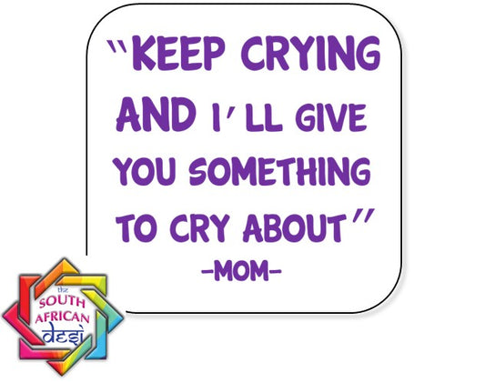 KEEP CRYING AND I'LL GIVE YOU SOMETHING TO CRY ABOUT FRIDGE MAGNET | MOTHERS DAY