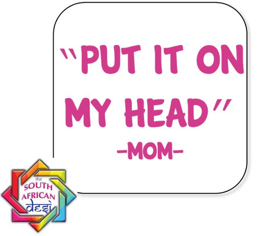 PUT IT ON MY HEAD FRIDGE MAGNET | MOTHERS DAY
