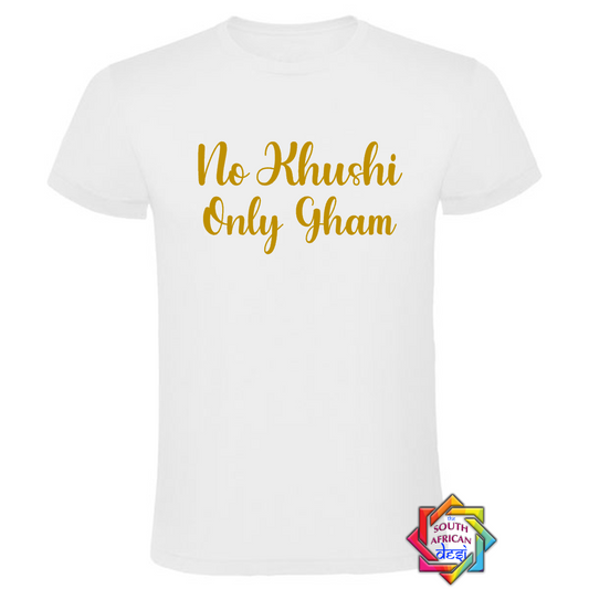 NO KHUSHI ONLY GHAM (KABHI KHUSHI KABHI GHAM INSPIRED) T-SHIRT