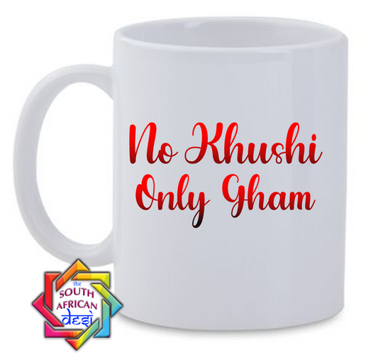 NO KHUSHI ONLY GHAM | (KABHI KHUSHI KABHI GHAM) INSPIRED MUG