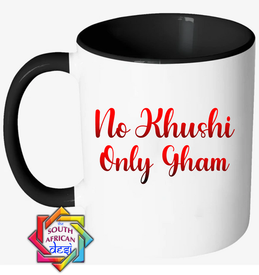NO KHUSHI ONLY GHAM | (KABHI KHUSHI KABHI GHAM) INSPIRED MUG