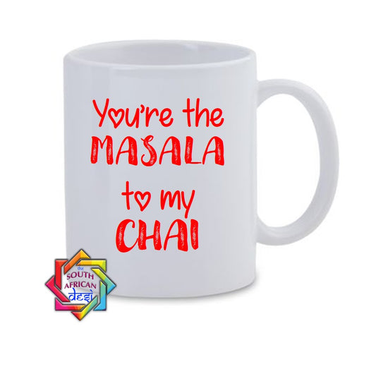 YOU'RE THE MASALA TO MY CHAI MUG