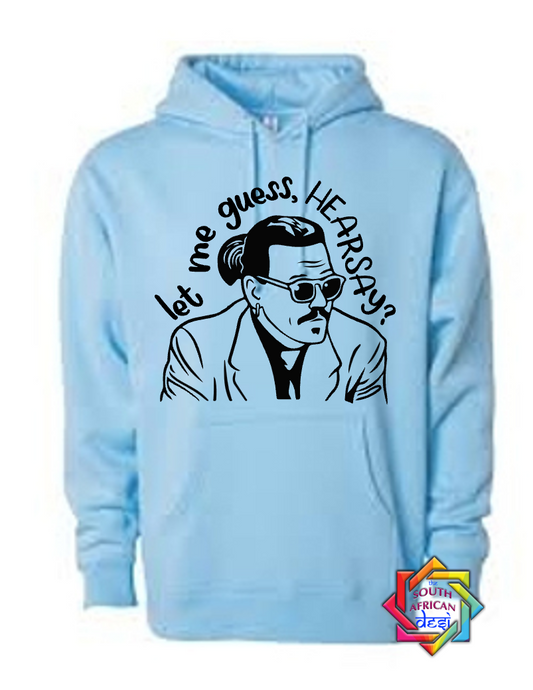 LET ME GUESS, HEARSAY? | JOHNNY DEPP HOODIE/SWEATER | UNISEX
