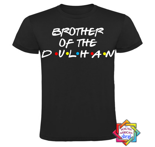 BROTHER OF THE DULHAN - FRIENDS FONT T-SHIRT