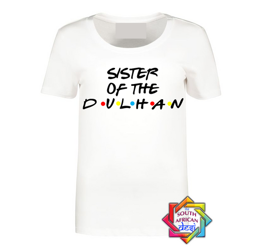 SISTER OF THE DULHAN - FRIENDS FONT T-SHIRT
